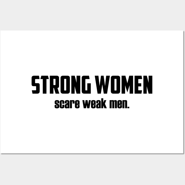 Strong Women Scare Weak Men Wall Art by UrbanLifeApparel